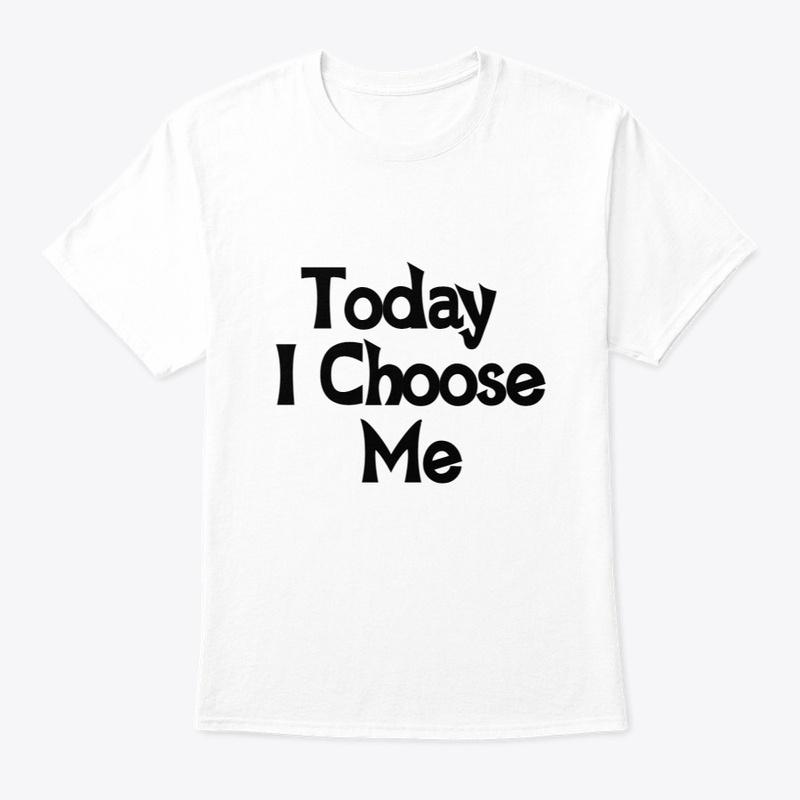 Today I Choose Me